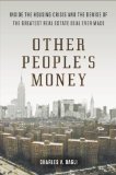 Other People's Money Inside the Housing Crisis and the Demise of the Greatest Real Estate Deal Ever M Ade  9780142180716 Front Cover