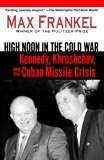 High Noon in the Cold War Kennedy, Krushchev, and the Cuban Missile Crisis  9780345466716 Front Cover