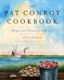 Pat Conroy Cookbook Recipes and Stories of My Life 2009 9780385532716 Front Cover