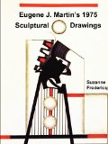 Eugene J. Martin's 1975 Sculptural Drawings 2009 9780578033716 Front Cover