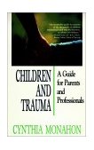 Children and Trauma A Guide for Parents and Professionals cover art
