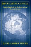 Regulating Capital Setting Standards for the International Financial System  9780801476716 Front Cover