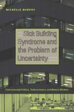 Sick Building Syndrome and the Problem of Uncertainty Environmental Politics, Technoscience, and Women Workers cover art
