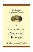 Thousand Country Roads An Epilogue to the Bridges of Madison County  9780971766716 Front Cover