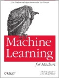Machine Learning for Hackers Case Studies and Algorithms to Get You Started 2012 9781449303716 Front Cover
