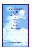 Bereavement and Support Healing in a Group Environment cover art