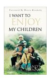 I Want to Enjoy My Children 2002 9781576739716 Front Cover