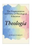 Theologia The Fragmentation and Unity of Theological Education