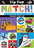 Flip, Flap, Match!: Things That Go 2013 9781782352716 Front Cover