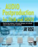 Audio Postproduction for Film and Video After-The-Shoot Solutions, Professional Techniques,and Cookbook Recipes to Make Your Project Sound Better