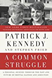 Common Struggle A Personal Journey Through the Past and Future of Mental Illness and Addiction  9780399185717 Front Cover