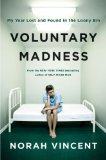 Voluntary Madness My Year Lost and Found in the Loony Bin  9780670019717 Front Cover