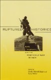 Ruptured Histories War, Memory, and the Post-Cold War in Asia cover art