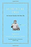 How to Be Free An Ancient Guide to the Stoic Life  9780691177717 Front Cover