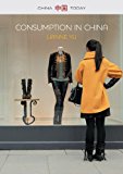 Consumption in China How China's New Consumer Ideology Is Shaping the Nation cover art