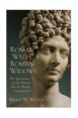 Roman Wives, Roman Widows The Appearance of New Women and the Pauline Communities