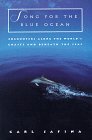Song for the Blue Ocean Encounters along the World's Coasts and Beneath the Seas  9780805046717 Front Cover