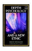 Depth Psychology and a New Ethic 1990 9780877735717 Front Cover
