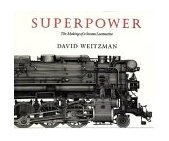 Superpower The Making of a Steam Locomotive