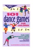 101 Dance Games for Children Fun and Creativity with Movement 1996 9780897931717 Front Cover
