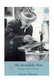 Snowflake Man A Biography of Wilson a Bentley  9780939923717 Front Cover