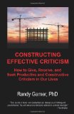 Constructing Effective Criticism How to Give, Receive, and Seek Productive and Constructive Criticism in Our Lives cover art