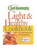 Good Housekeeping Light and Healthy Cookbook 375 Delectable Recipes for Everyday Meals 2003 9781588162717 Front Cover