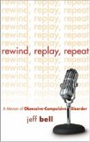 Rewind Replay Repeat A Memoir of Obsessive Compulsive Disorder cover art