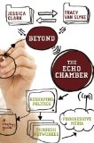 Beyond the Echo Chamber How a Networked Progressive Media Can Reshape American Politics  9781595584717 Front Cover