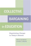 Collective Bargaining in Education Negotiating Change in Today's Schools cover art