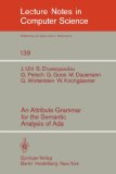 Attribute Grammar for the Semantic Analysis of ADA 1982 9783540115717 Front Cover
