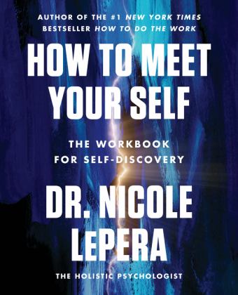 How to Meet Your Self The Workbook for Self-Discovery  9780063267718 Front Cover