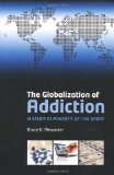 Globalization of Addiction A Study in Poverty of the Spirit