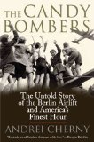 Candy Bombers The Untold Story of the Berlin Aircraft and America's Finest Hour cover art