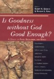 Is Goodness Without God Good Enough? A Debate on Faith, Secularism, and Ethics cover art