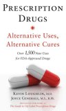 Prescription Drugs: Alternative Uses, Alternative Cures Over 1,500 New Uses for FDA-Approved Drugs 2007 9780743286718 Front Cover