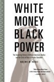 White Money/Black Power The Surprising History of African American Studies and the Crisis of Race in Higher Education 2007 9780807032718 Front Cover