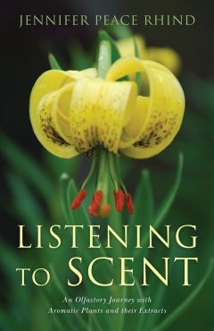 Listening to Scent An Olfactory Journey with Aromatic Plants and Their Extracts 2014 9780857011718 Front Cover