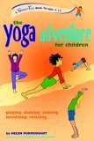 Yoga Adventure for Children Playing, Dancing, Moving, Breathing, Relaxing 2007 9780897934718 Front Cover