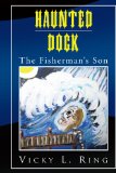 Haunted Dock The Fisherman's Son 2009 9781441532718 Front Cover