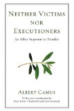 Neither Victims nor Executioners An Ethic Superior to Murder cover art