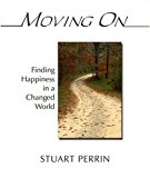 Moving On Finding Happiness in a Changed World 2004 9781571743718 Front Cover