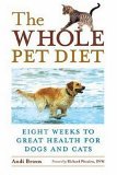 Whole Pet Diet Eight Weeks to Great Health for Dogs and Cats 2006 9781587612718 Front Cover