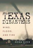 Texas Disasters Wind, Flood, and Fire 2004 9781589791718 Front Cover