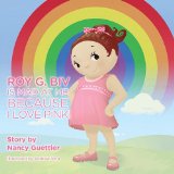 Roy G. Biv Is Mad at Me Because I Love Pink 2013 9781614486718 Front Cover