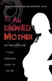 To an Unwed Mother 2010 9781615799718 Front Cover