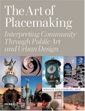 Art of Placemaking Interpreting Community Through Public Art and Urban Design cover art