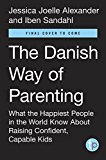 Danish Way of Parenting What the Happiest People in the World Know about Raising Confident, Capable Kids  9780143111719 Front Cover