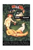 Eve and Adam Jewish, Christian, and Muslim Readings on Genesis and Gender 1999 9780253212719 Front Cover