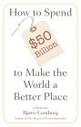 How to Spend $50 Billion to Make the World a Better Place  cover art